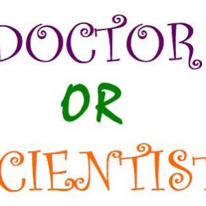 Doctor or Scientist?